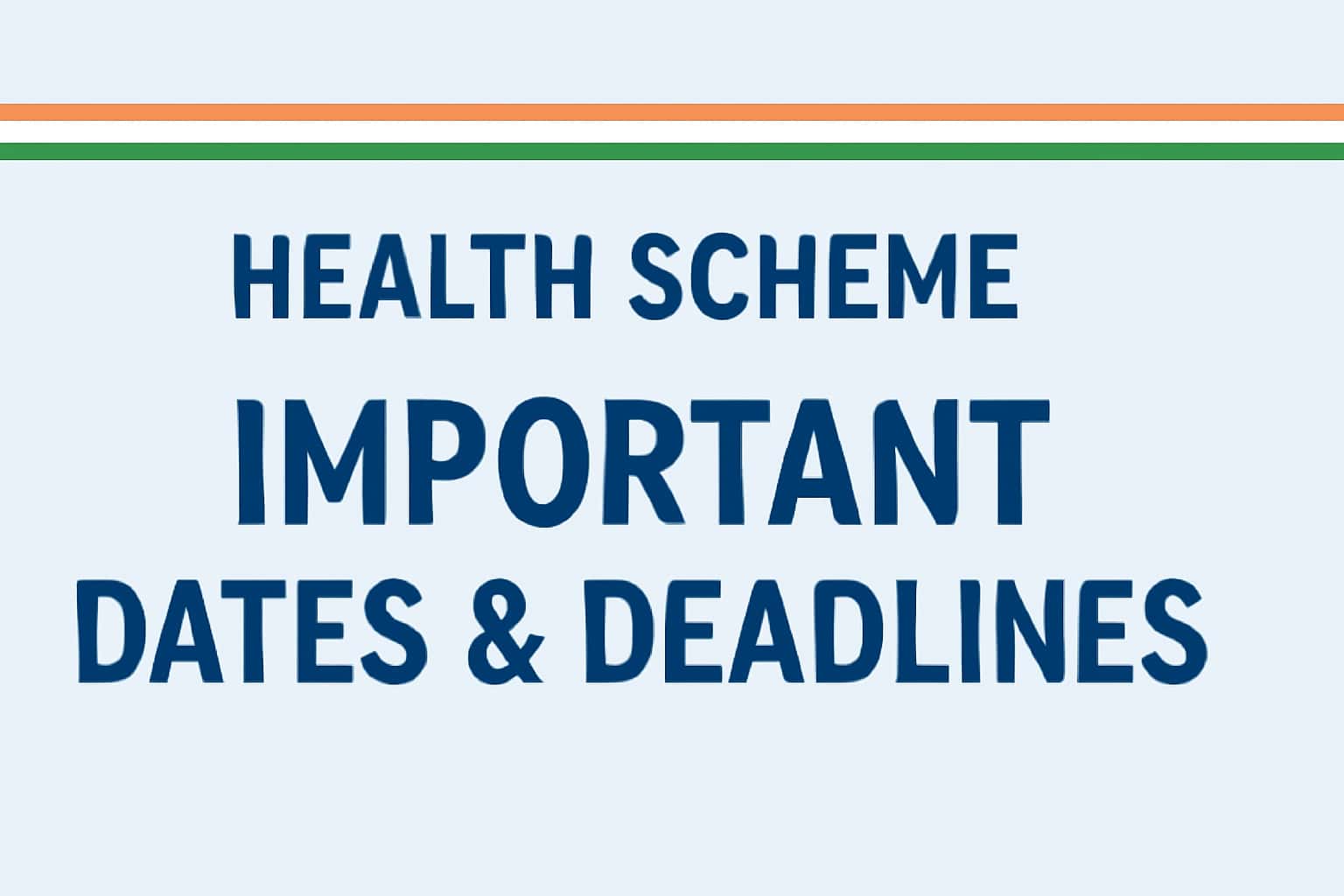 Health Scheme Important Dates & Deadlines